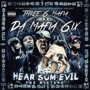 Da Mafia 6ix - Hear Sum Evil (Three 6 Mafia)